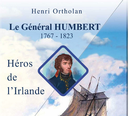 Le Général Humbert (1767-1823). Héros de l'Irlande